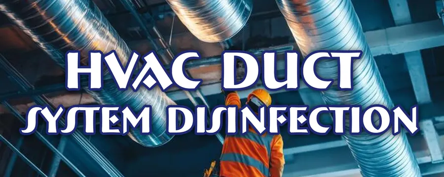 HVAC Duct System Disinfection